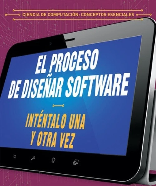 El proceso de diseñar software: Inténtalo una y otra vez (The Software Design Process: Try, Try Again) - 9781538333990 (Spanish Edition) by Barbara M. Linde, Alberto Jiménez