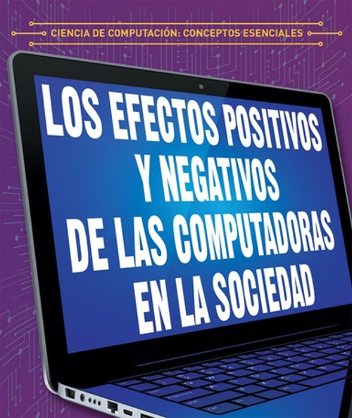 Efectos positivos y negativos de las computadoras en la sociedad (The Positive and Negative Impacts of Computers in Society) by Daniel R. Faust, Alberto Jiménez, 9781538334072