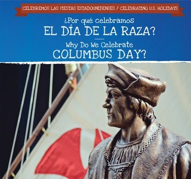 ¿Por qué celebramos el Día de la Raza? / Why Do We Celebrate Columbus Day? by Darnell Petersen, Ana Maria Garcia, 9781538334911