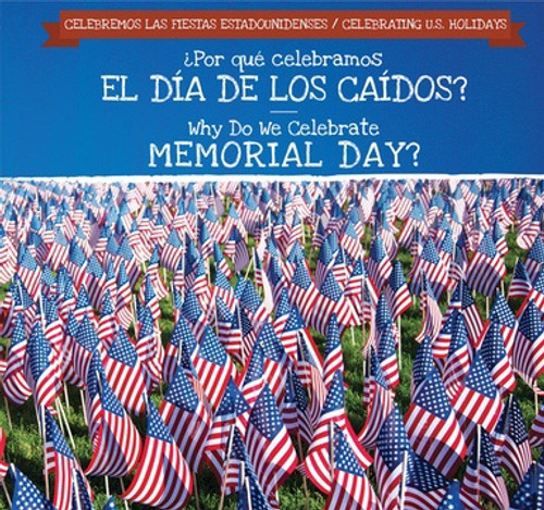 ¿Por qué celebramos el Día de los Caídos? / Why Do We Celebrate Memorial Day? by Kirsten Lake, Ana Maria Garcia, 9781538335178