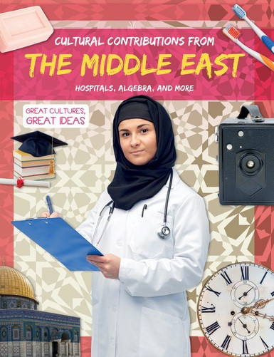Cultural Contributions from the Middle East (Hospitals, Algebra, and More) - 9781538338339 by Holly Duhig, 9781538338339