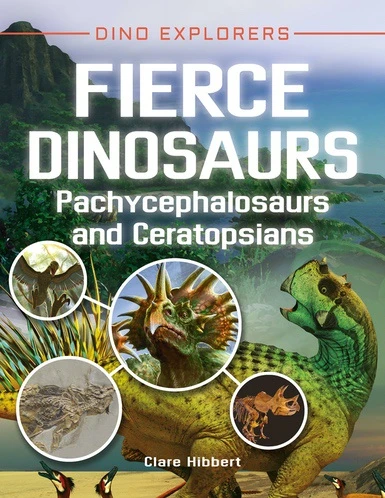 Fierce Dinosaurs (Pachycephalosaurs and Ceratopsians) by Clare Hibbert, 9781978500082