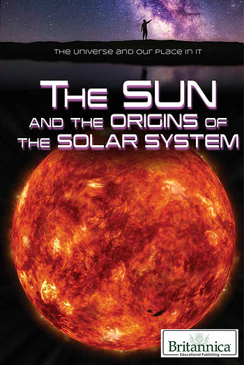 The Sun and the Origins of the Solar System - 9781508106050 by Nicholas Faulkner, Erik Gregersen, 9781508106050