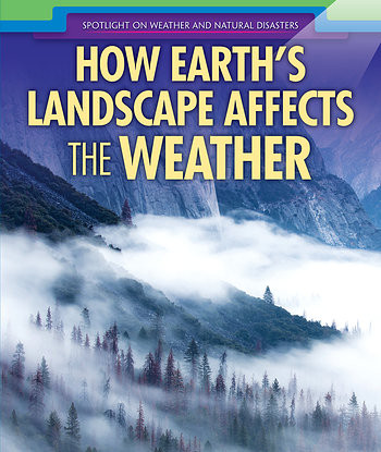 How Earth's Landscape Affects the Weather by Elizabeth Krajnik, 9781508169017