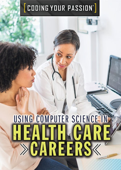 Using Computer Science in Health Care Careers - 9781508183976 by Don Rauf