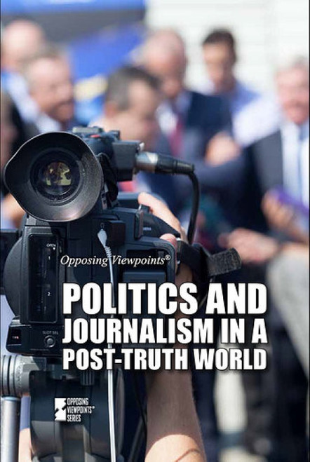 Politics and Journalism in a Post-Truth World - 9781534504417 by Martin Gitlin