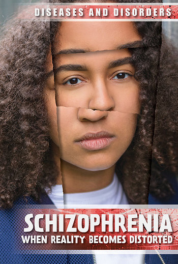 Schizophrenia (When Reality Becomes Distorted) by Michelle Harris, 9781534564947