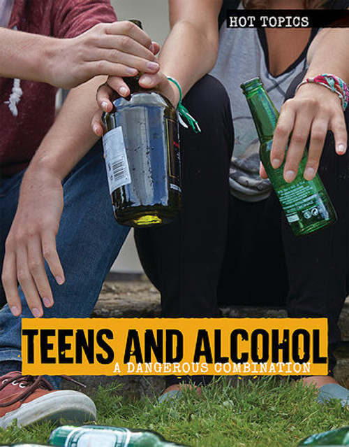 Teens and Alcohol (A Dangerous Combination) - 9781534564985 by Allison Krumsiek, 9781534564985