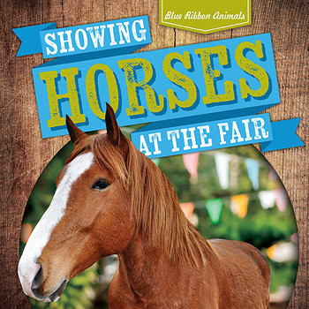 Showing Horses at the Fair by Jennifer Wendt, 9781538229293