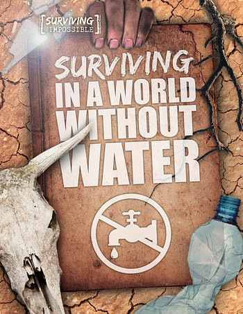 Surviving in a World Without Water - 9781538235249 by Madeline Tyler, 9781538235249
