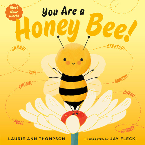 You Are a Honey Bee! by Laurie Ann Thompson, Jay Fleck, 9780593529690