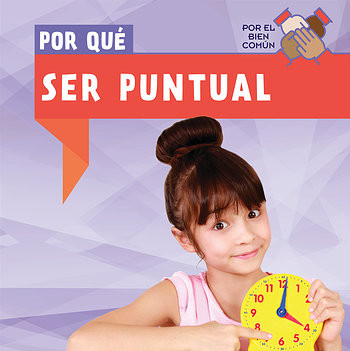 Por qué ser puntual (Why Do We Have to Be on Time?) (Spanish Edition) by Grace Houser, Esther Sarfatti, 9781538335345