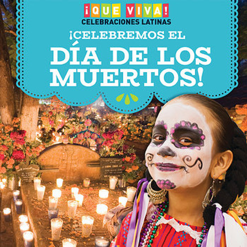 ¡Celebremos el Día de los Muertos! (Celebrating Day of the Dead!) by Marisa Orgullo, 9781538342282