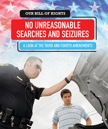 No Unreasonable Searches and Seizures (A Look at the Third and Fourth Amendments) by Rachael Morlock, 9781538342961