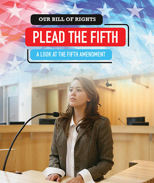 Plead the Fifth (A Look at the Fifth Amendment) - 9781538343029 by Jenna Tolli, 9781538343029