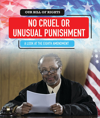 No Cruel or Unusual Punishment (A Look at the Eighth Amendment) - 9781538343104 by David Machajewski, 9781538343104