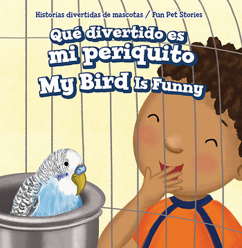 Qué divertido es mi periquito / My Bird Is Funny by Myrna Nau, 9781538348192