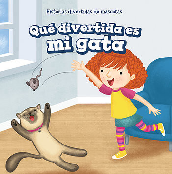 Qué divertida es mi gata (My Cat Is Funny) by Myrna Nau, 9781538348215