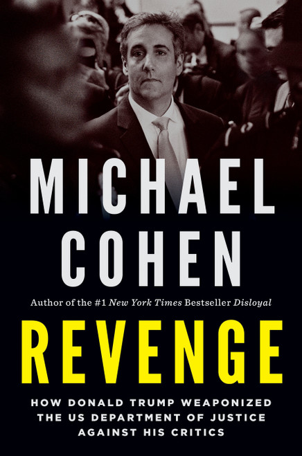 Revenge (How Donald Trump Weaponized the US Department of Justice Against His Critics) - 9781685890544 by Michael Cohen, 9781685890544