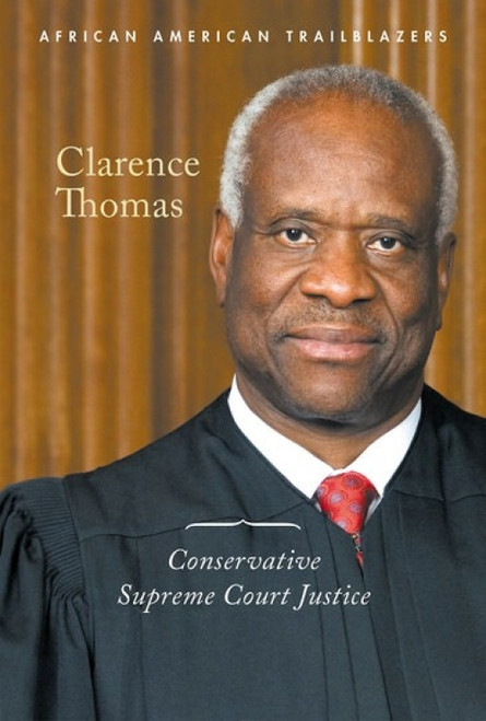 Clarence Thomas (Conservative Supreme Court Justice) by Ann Byers, 9781502645548