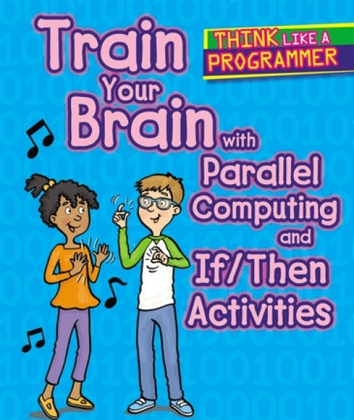 Train Your Brain with Parallel Computing and If/Then Activities - 9781502648181 by Emilee Hillman, Dana Regan