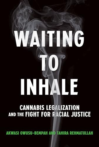 Waiting to Inhale (Cannabis Legalization and the Fight for Racial Justice) by Akwasi Owusu-Bempah, Tahira Rehmatullah, 9780262047685