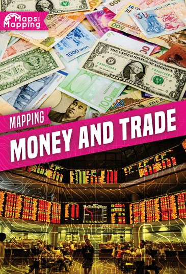 Mapping Money and Trade by Madeline Tyler, 9781534530232