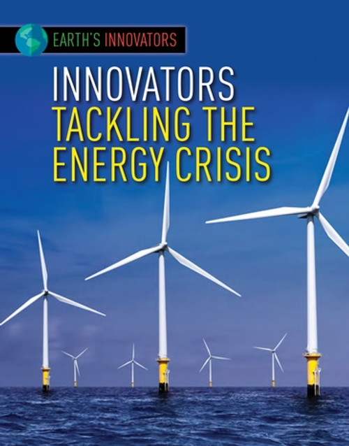 Innovators Tackling the Energy Crisis by Robyn Hardyman, 9781534565456