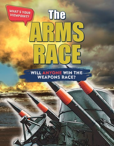 The Arms Race (Will Anyone Win the Weapons Race?) by Anita Croy, 9781534565722
