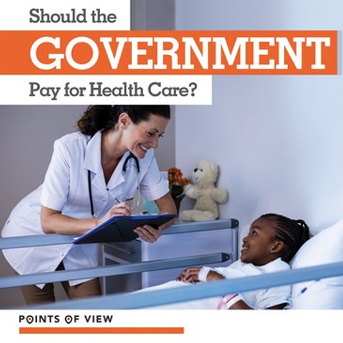 Should the Government Pay for Health Care? - 9781534567252 by Robert M. Hamilton, 9781534567252