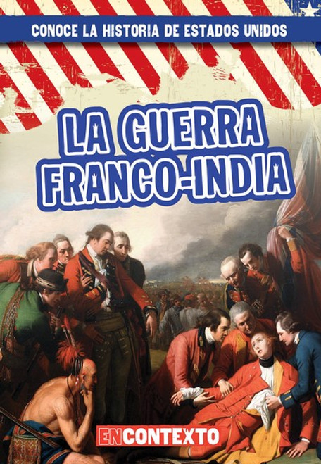 La guerra franco-india (The French and Indian War) (Spanish Edition) by Seth Lynch, 9781538249352