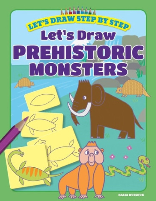 Let's Draw Prehistoric Monsters - 9781538391402 by Kasia Dudziuk