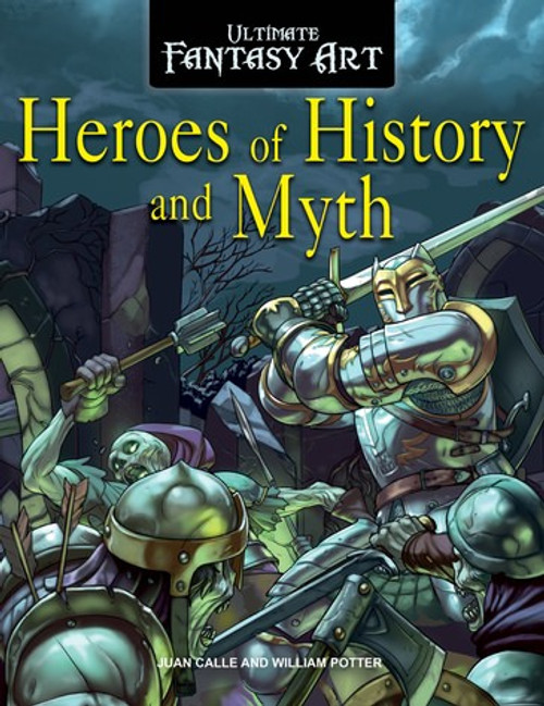 Heroes of History and Myth - 9781725303225 by William Potter, Juan Calle, 9781725303225