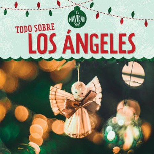 Todo sobre los ángeles (All About Christmas Angels) - 9781725305076 by Kristen Rajczak Nelson, Esther Sarfatti, 9781725305076