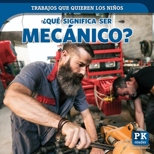 ¿Qué significa ser mecánico? (What's It Really Like to Be a Mechanic?) - 9781725305724 by Christine Honders, 9781725305724