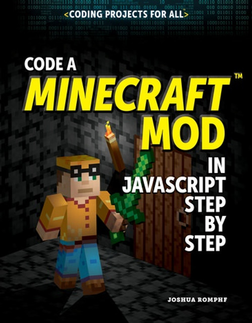 Code a Minecraft® Mod in JavaScript Step by Step - 9781725340152 by Joshua Romphf, 9781725340152