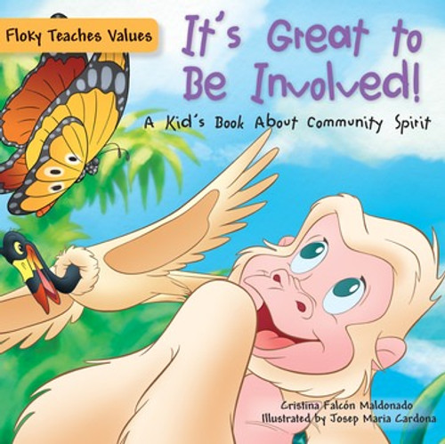 It's Great to Be Involved! (A Kid's Book About Community Spirit) by Cristina Falcón Maldonado, Josep Maria Cardona, 9781725393417