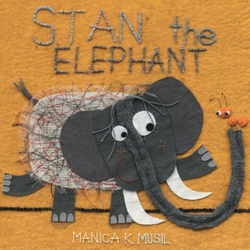 Stan the Elephant - 9781725394025 by Manica K. Musil, Manica K. Musil