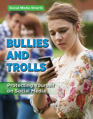 Bullies and Trolls (Protecting Yourself on Social Media) by Taylor Morris, 9781978507685