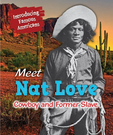 Meet Nat Love (Cowboy and Former Slave) by Jane Katirgis, Sarah Penn, 9781978511385
