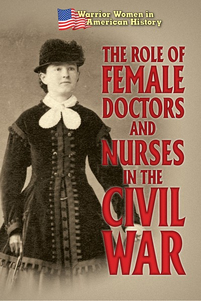 The Role of Female Doctors and Nurses in the Civil War - 9781502655431 by Hallie Murray, 9781502655431