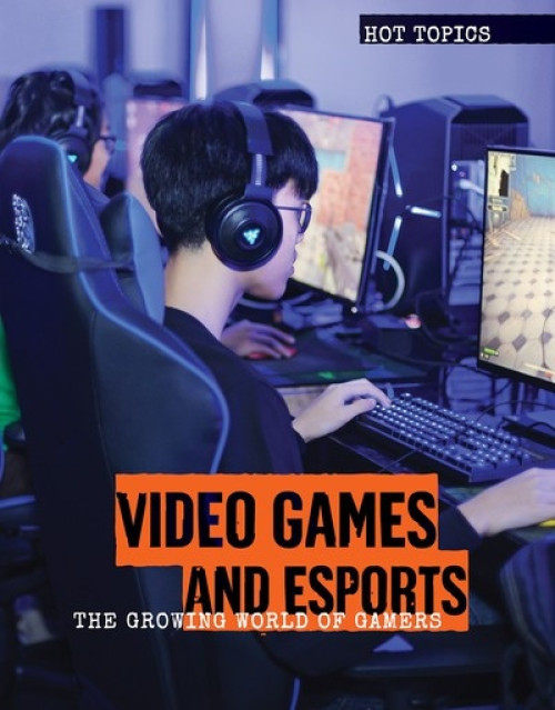 Video Games and Esports (The Growing World of Gamers) - 9781534568204 by Michael Maley