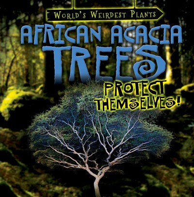 African Acacia Trees Protect Themselves! - 9781538246269 by Janey Levy, 9781538246269