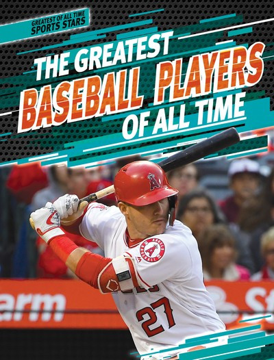 The Greatest Baseball Players of All Time - 9781538247716 by Michael Rajczak, 9781538247716