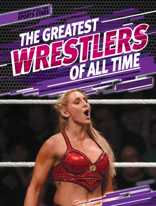 The Greatest Wrestlers of All Time - 9781538247914 by Kristen Nelson, 9781538247914