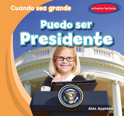 Puedo ser Presidente (I Can Be the President) by Alex Appleby, 9781538251249