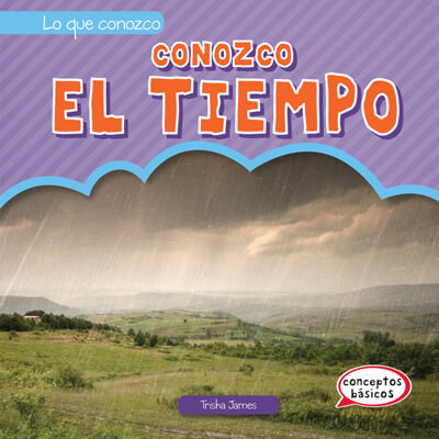 Conozco el tiempo (I Know the Weather) (Spanish Edition) by Trisha James, 9781538251577