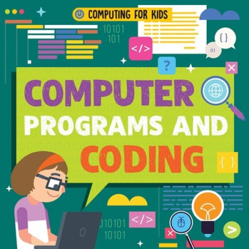 Computer Programs and Coding - 9781538252550 by Nancy Dickmann