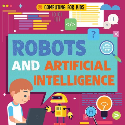 Robots and Artificial Intelligence - 9781538252642 by Nancy Dickmann, 9781538252642