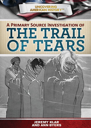 A Primary Source Investigation of the Trail of Tears - 9781725348790 by Jeremy Klar, Ann Byers, 9781725348790